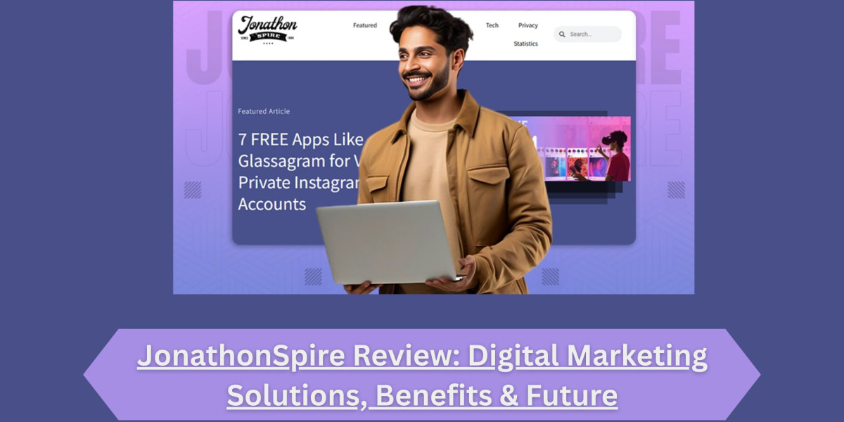 JonathonSpire Review: Digital Marketing Solutions, Benefits & Future