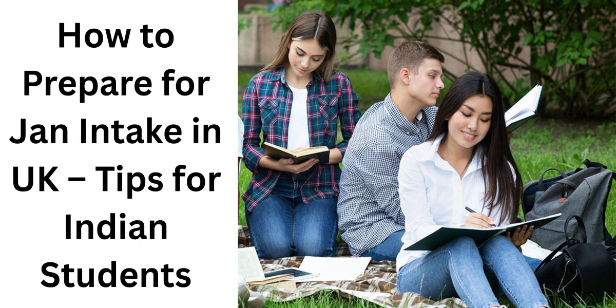 How to Prepare for Jan Intake in UK – Tips for Indian Students