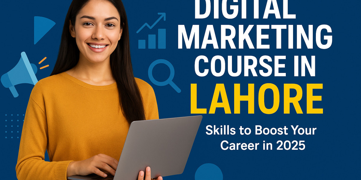 Digital Marketing Course in Lahore: Skills to Boost Your Career in 2025