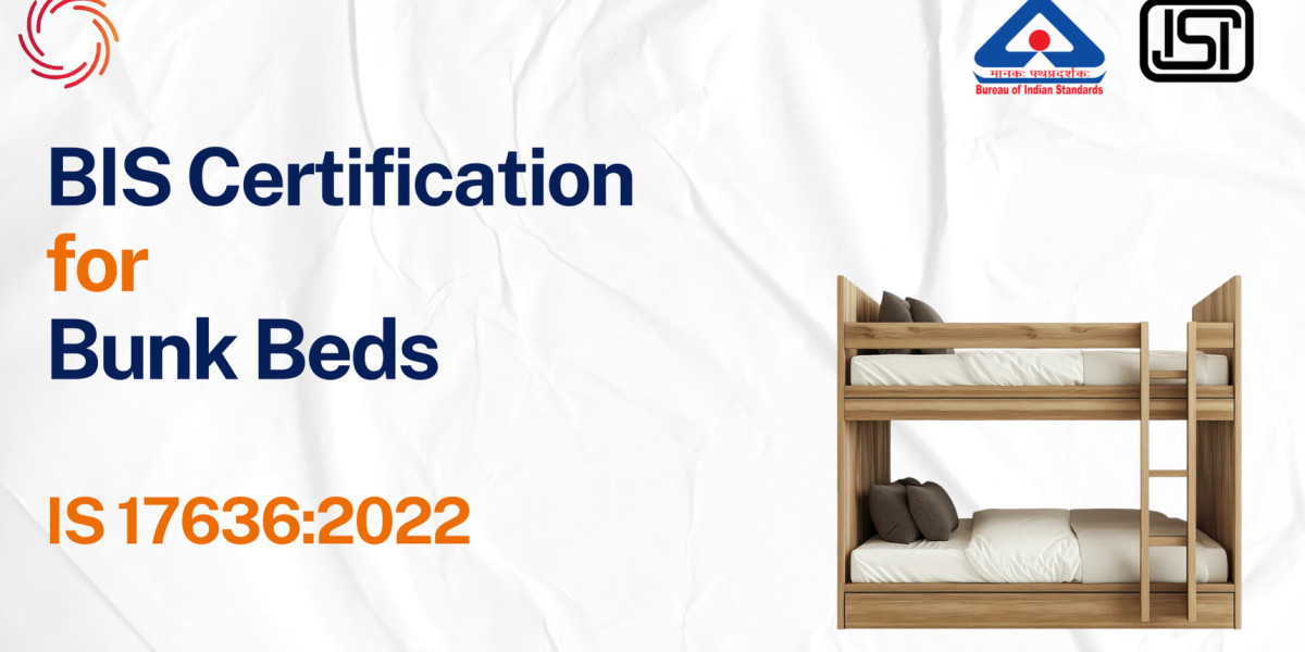 BIS Certificate for Bunk Beds – Complete Guide to IS 17636:2022