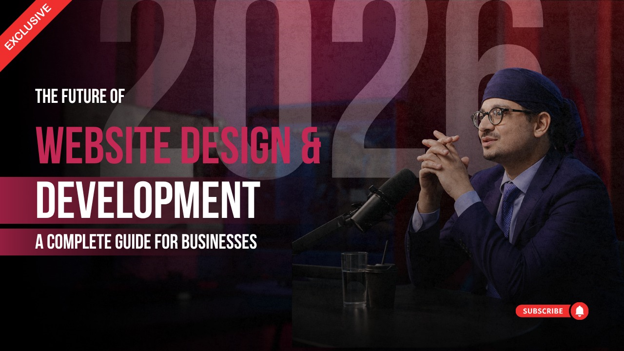 The Future of Website Design And Development in 2026: A Complete Guide for Businesses