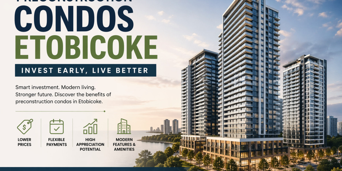 Preconstruction Condos Etobicoke: Invest Early, Live Better
