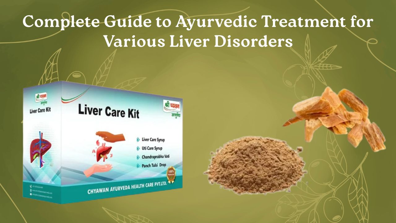 Complete Guide to Ayurvedic Treatment for Various Liver Disorders