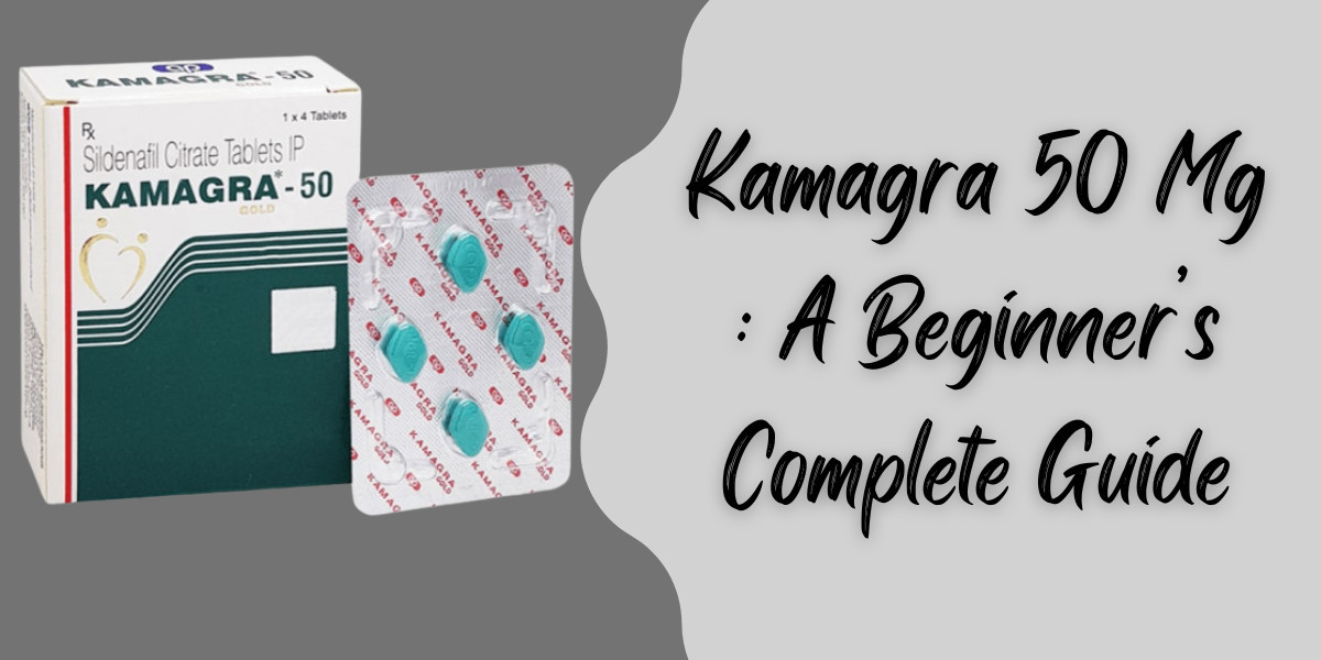Kamagra 50 Mg : A Beginner’s Complete Guide
