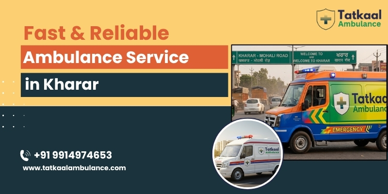 Ambulance Service in Kharar – Tatkaal Ambulance