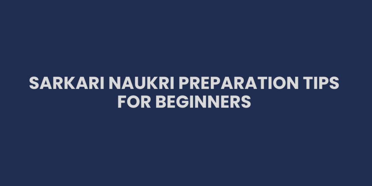 Sarkari Naukri Preparation Tips for Beginners