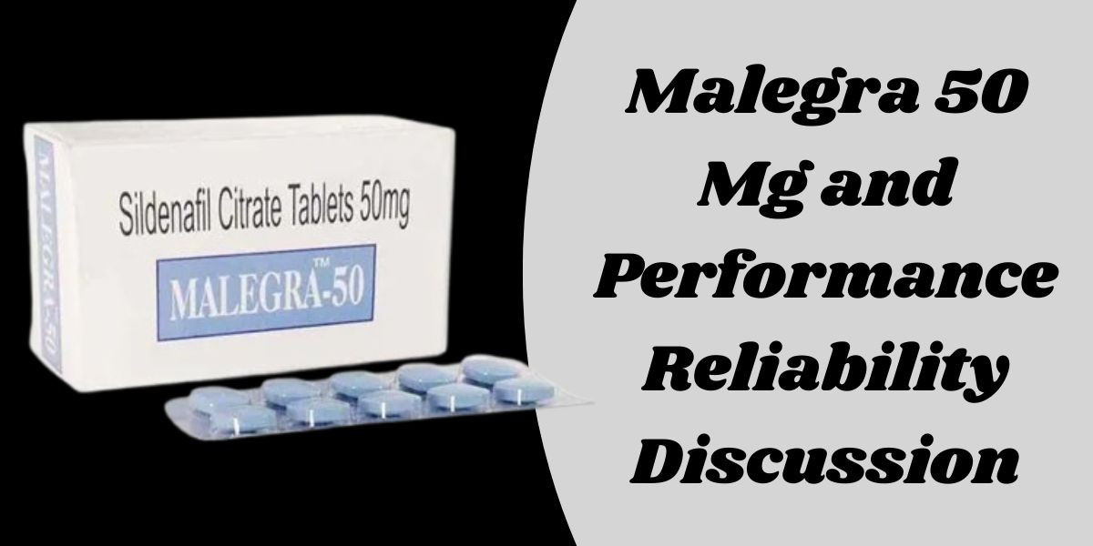 Malegra 50 Mg and Performance Reliability Discussion