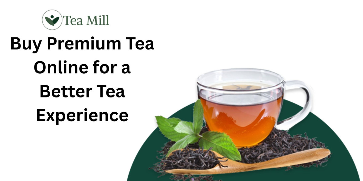 Buy Premium Tea Online for a Better Tea Experience