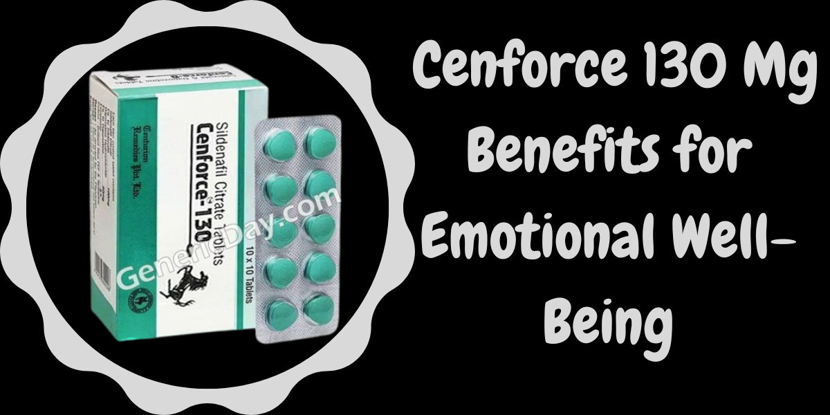 Cenforce 130 Mg Benefits for Emotional Well-Being