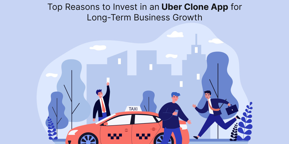 Top Reasons to Invest in an Uber Clone App for Long-Term Business Growth