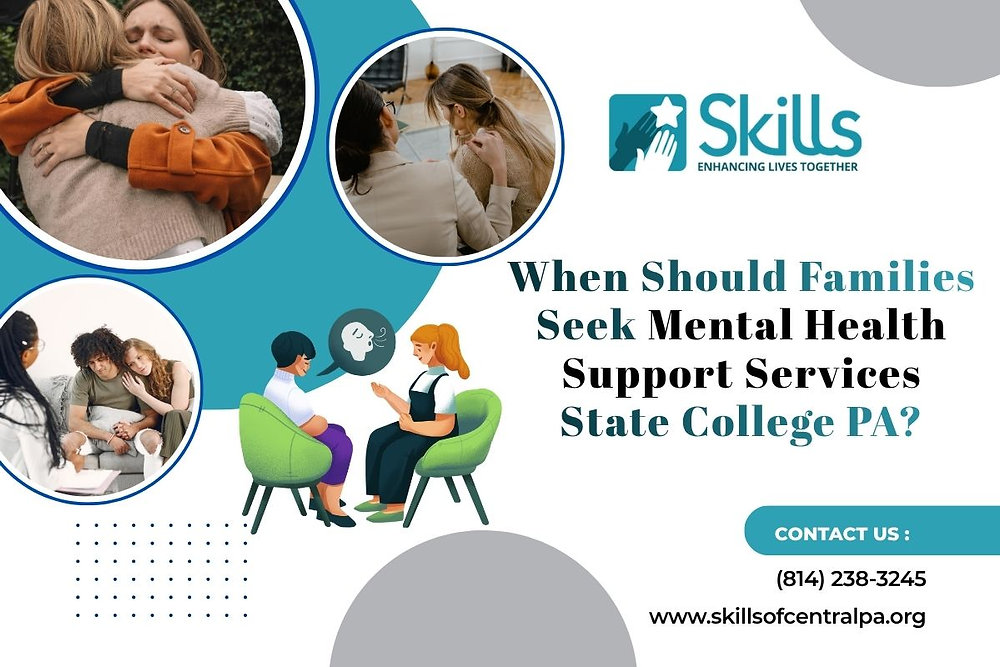 When Should Families Seek Mental Health Support Services State College PA?