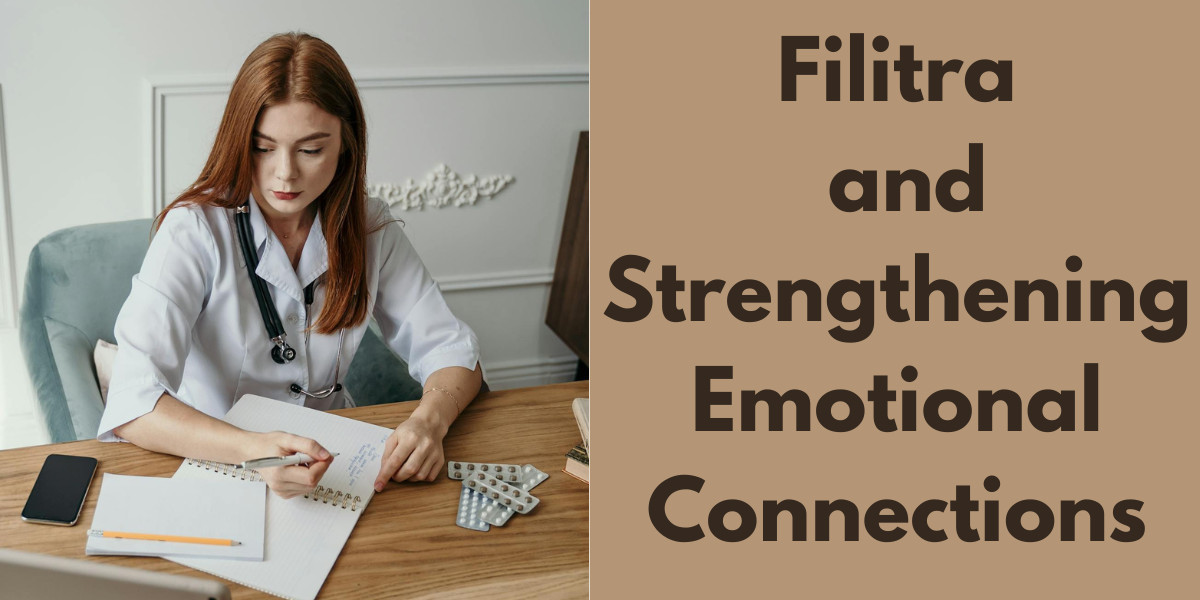 Filitra and Strengthening Emotional Connections