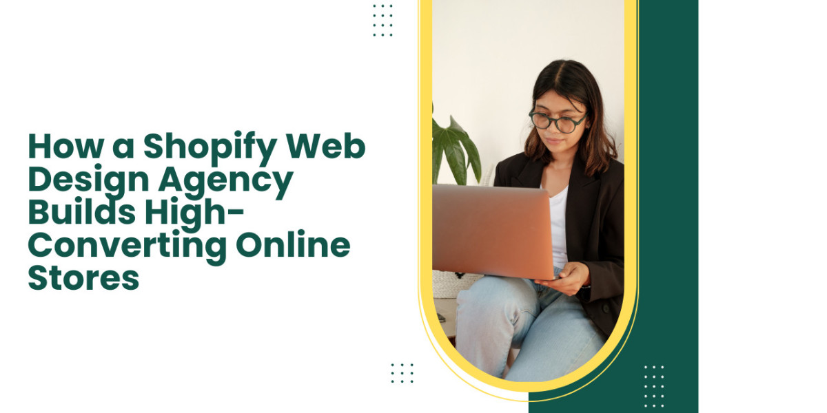 How a Shopify Web Design Agency Builds High-Converting Online Stores