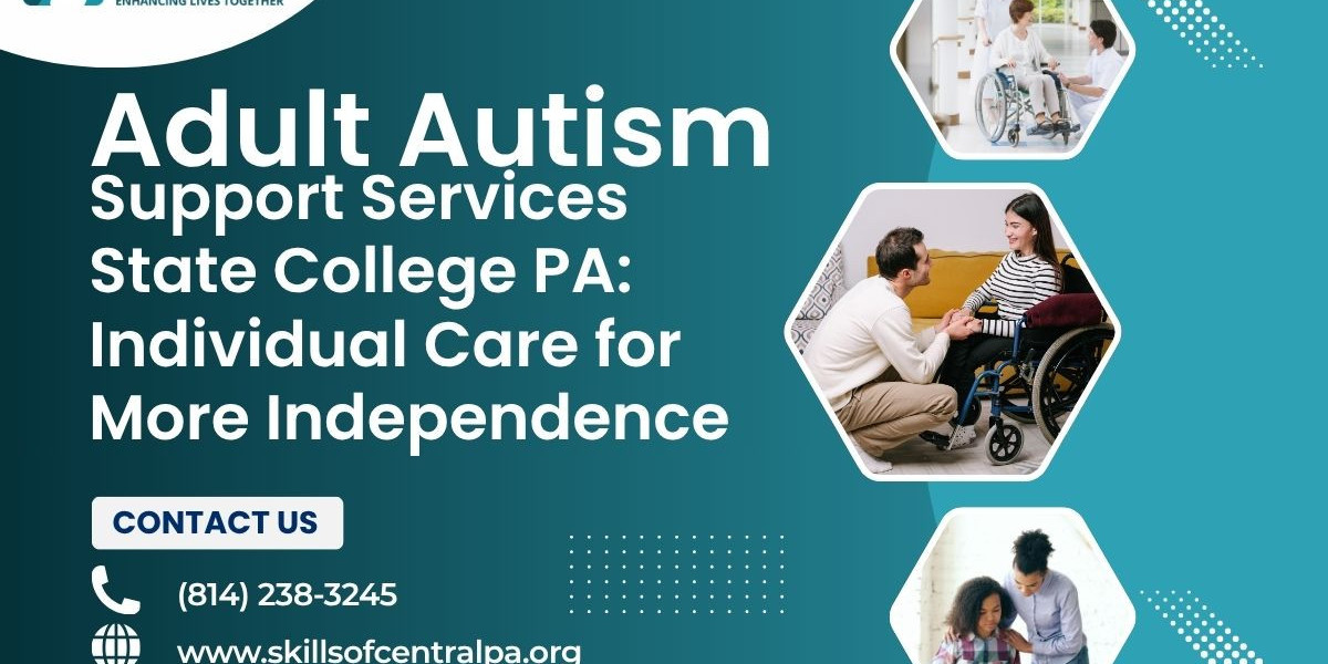 Adult Autism Support Services State College PA: Individual Care for More Independence