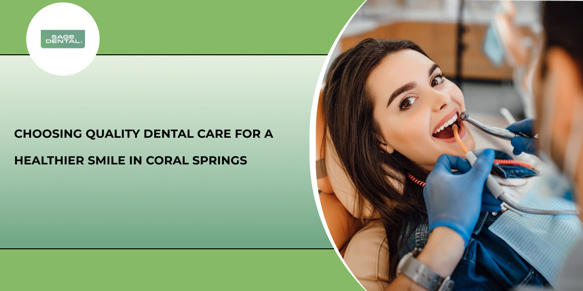 Choosing Quality Dental Care for a Healthier Smile in Coral Springs