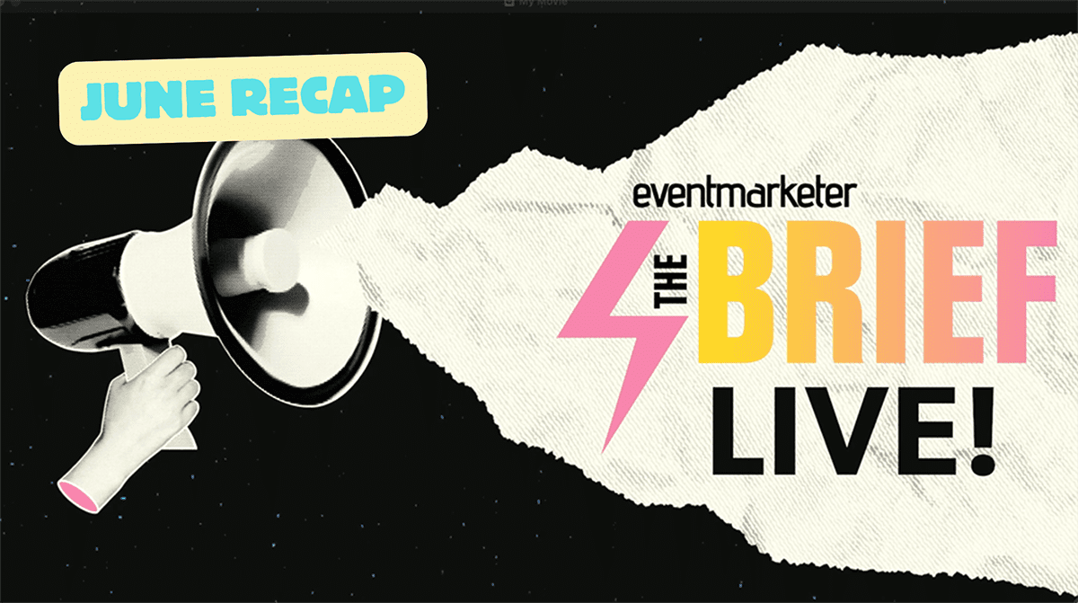 Watch: The Brief, Live! June 2025 News and Trends Commentary - Event Marketer