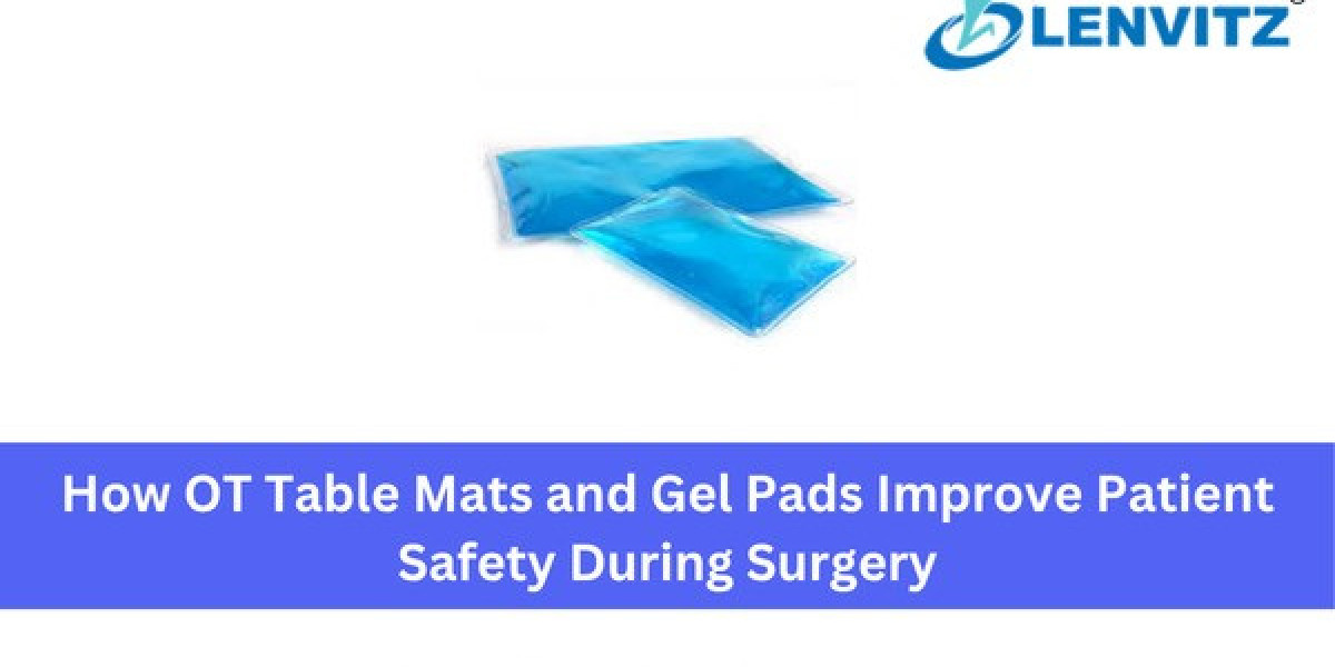 How OT Table Mats and Gel Pads Improve Patient Safety During Surgery