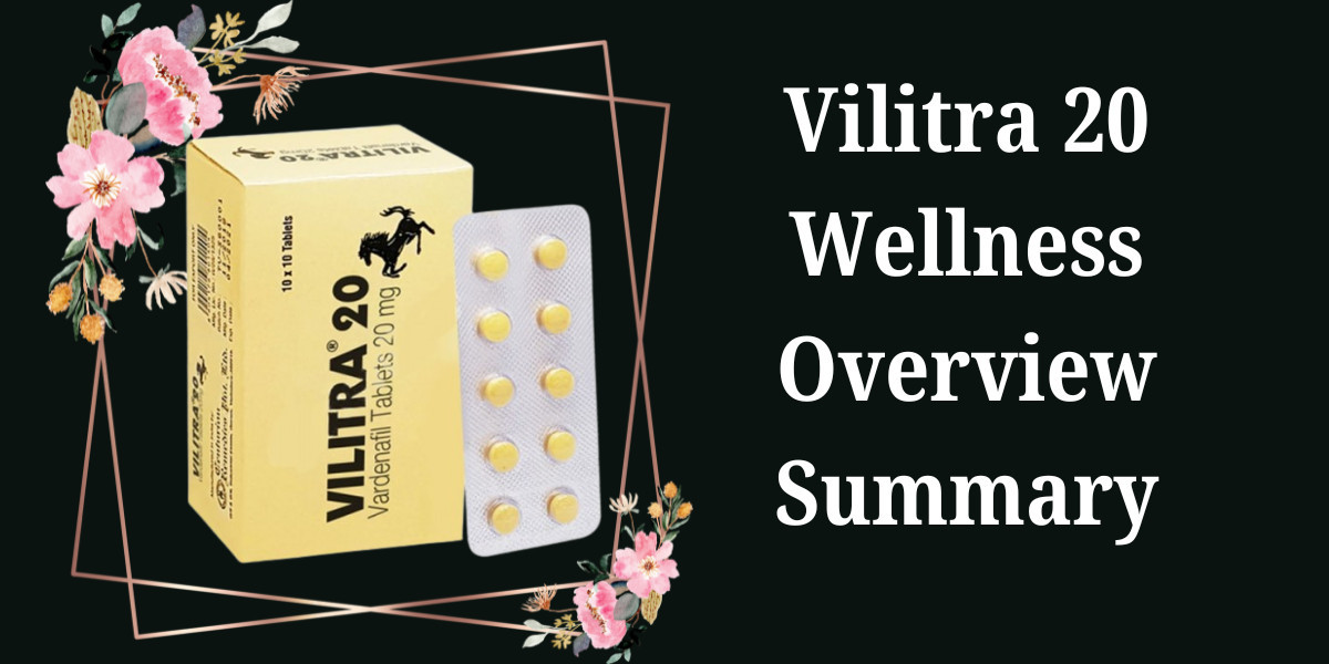 Vilitra 20 Wellness Overview Summary