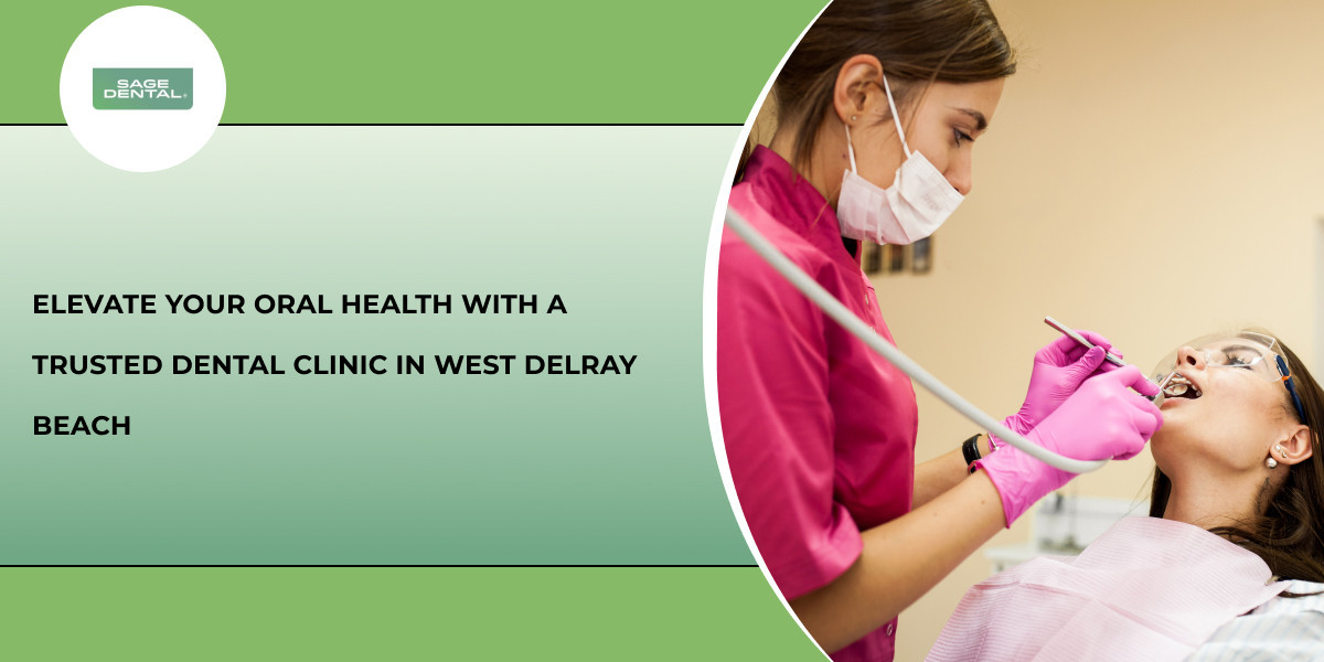 Elevate Your Oral Health with a Trusted Dental Clinic in West Delray Beach
