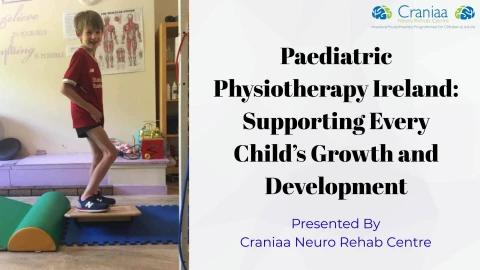 Paediatric Physiotherapy Ireland - Craniaaa Neuro Rehab Centre