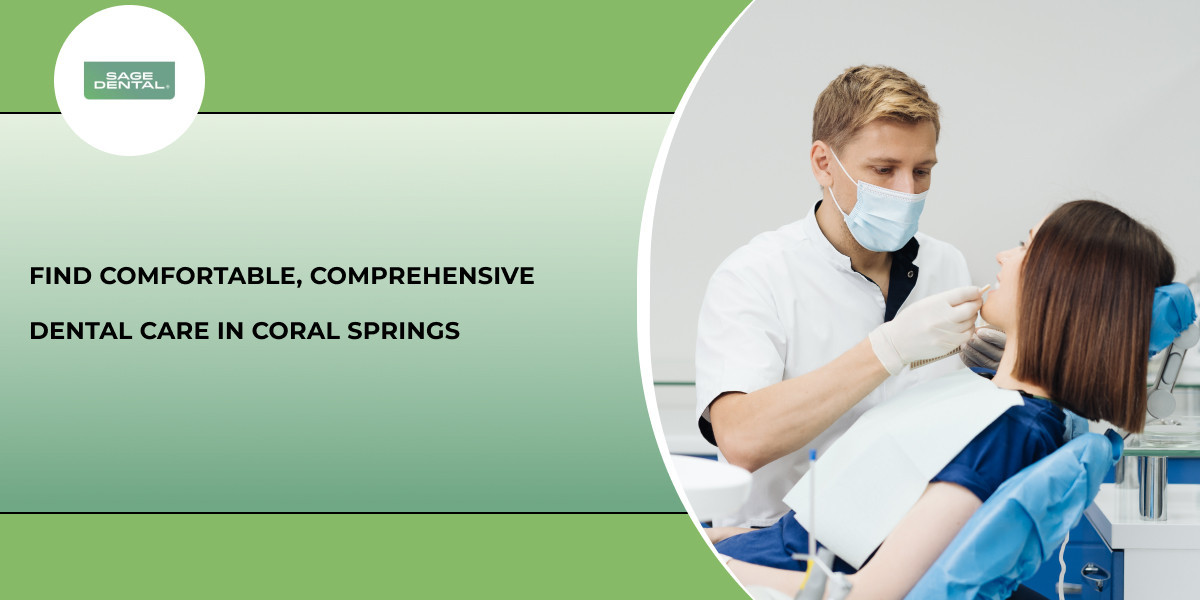 Find Comfortable, Comprehensive Dental Care in Coral Springs
