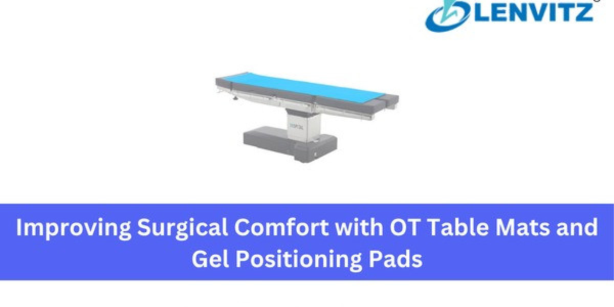 Improving Surgical Comfort with OT Table Mats and Gel Positioning Pads