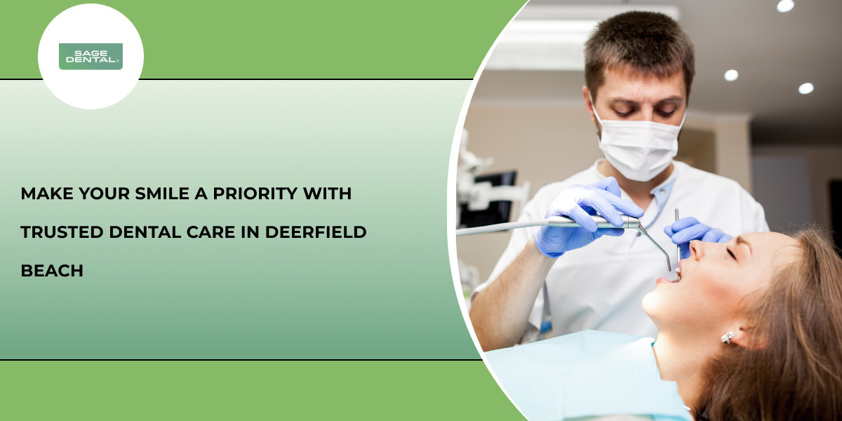 Make Your Smile a Priority With Trusted Dental Care in Deerfield Beach