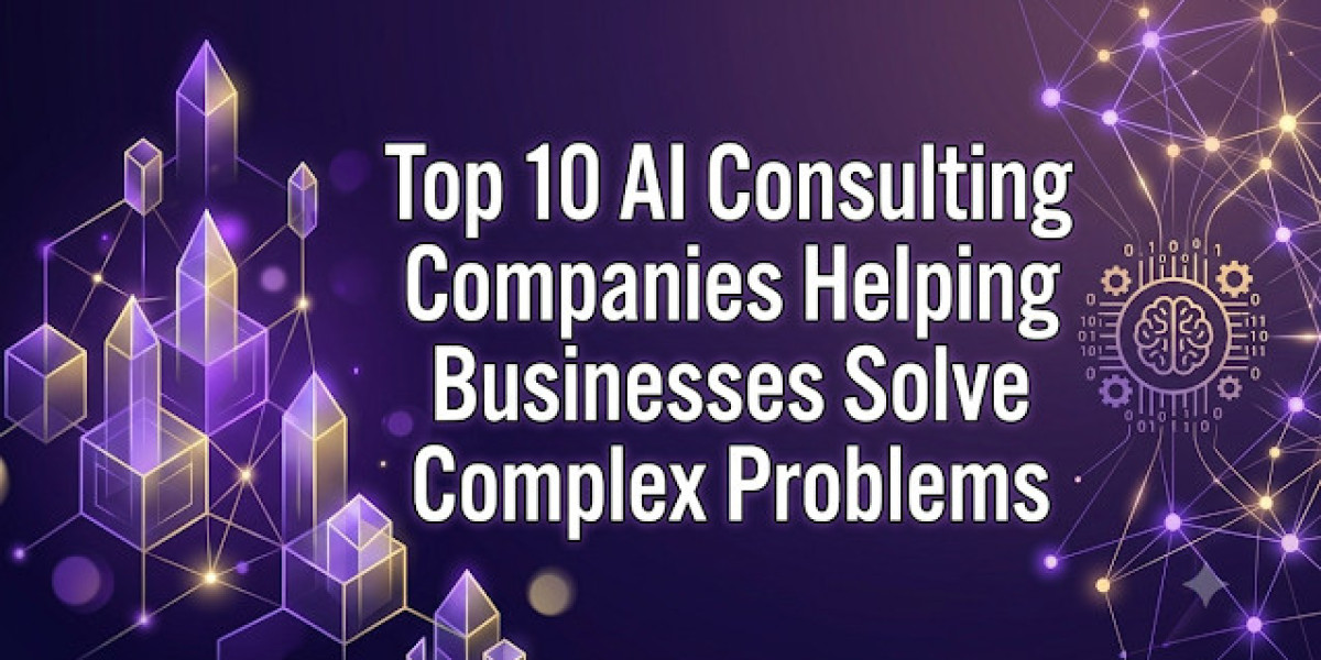 Top 10 AI Consulting Companies Helping Businesses Solve Complex Problems