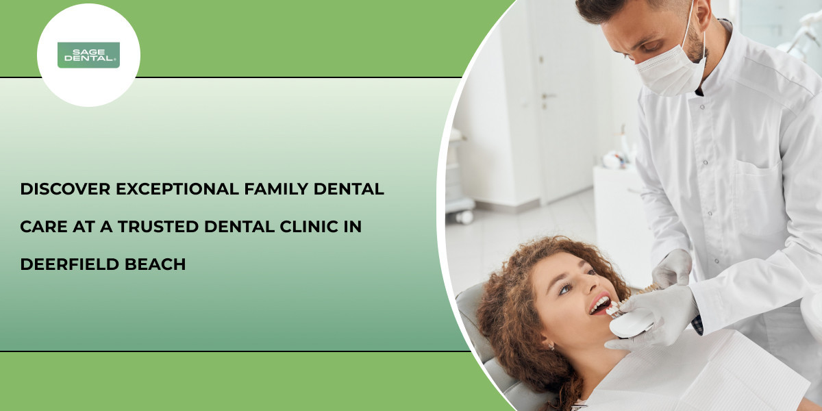 Discover Exceptional Family Dental Care at a Trusted Dental Clinic in Deerfield Beach