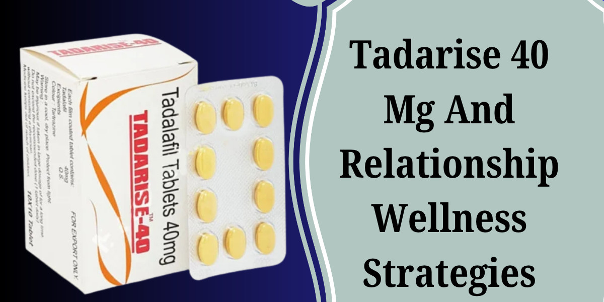 Tadarise 40 Mg And Relationship Wellness Strategies