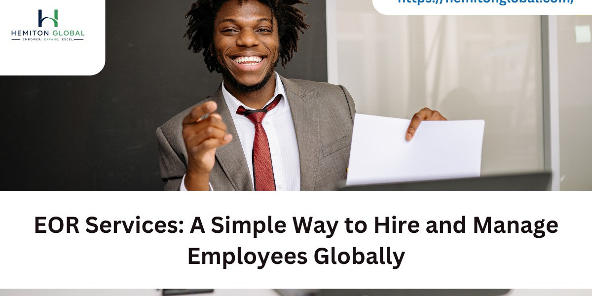 EOR Services: A Simple Way to Hire and Manage Employees Globally