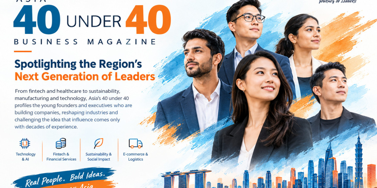 Asia 40 Under 40 Business Magazine: Spotlighting the Region's Next Generation of Leaders