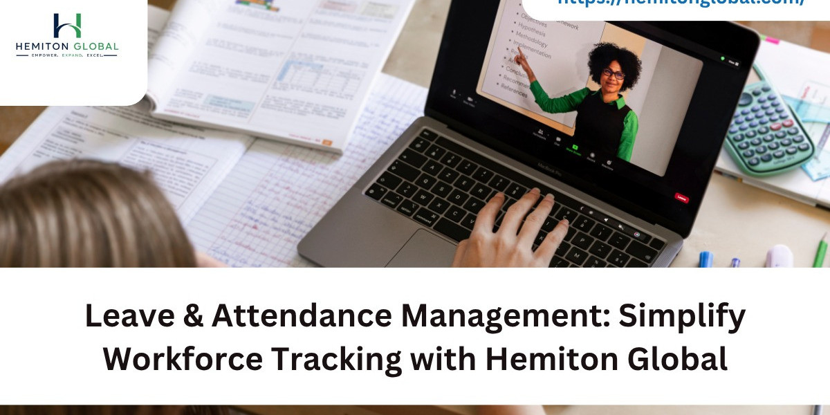 Leave & Attendance Management: Simplify Workforce Tracking with Hemiton Global