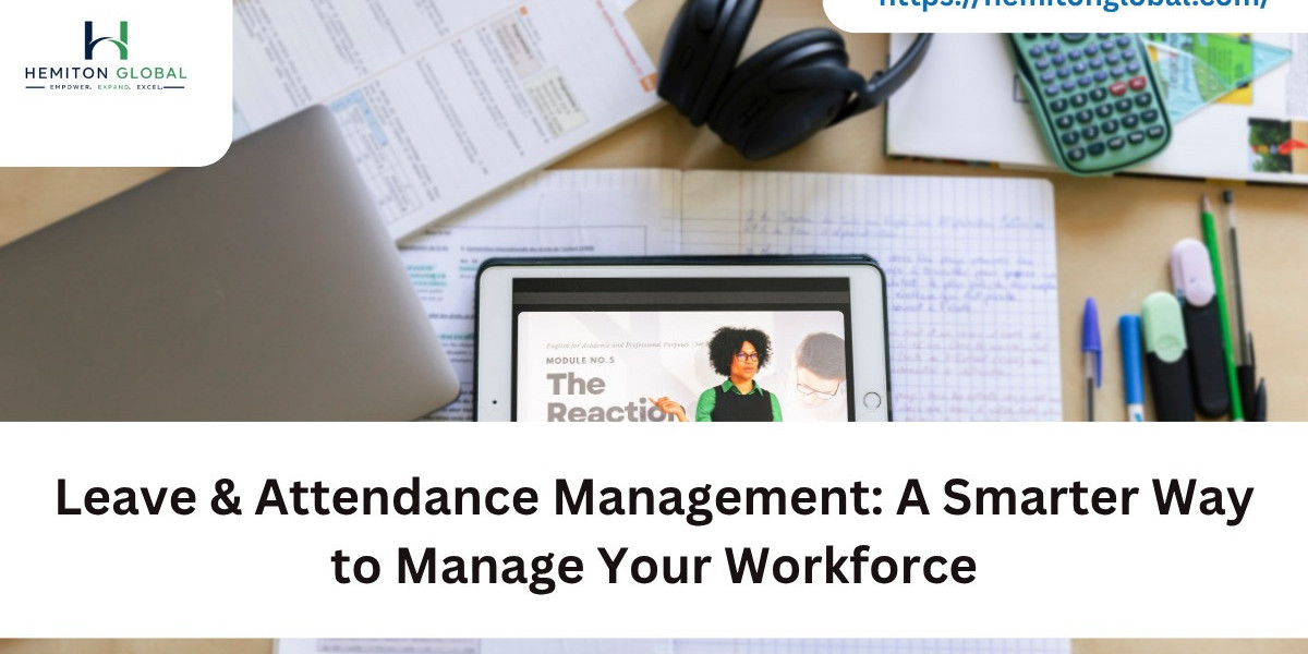 Leave & Attendance Management: A Smarter Way to Manage Your Workforce
