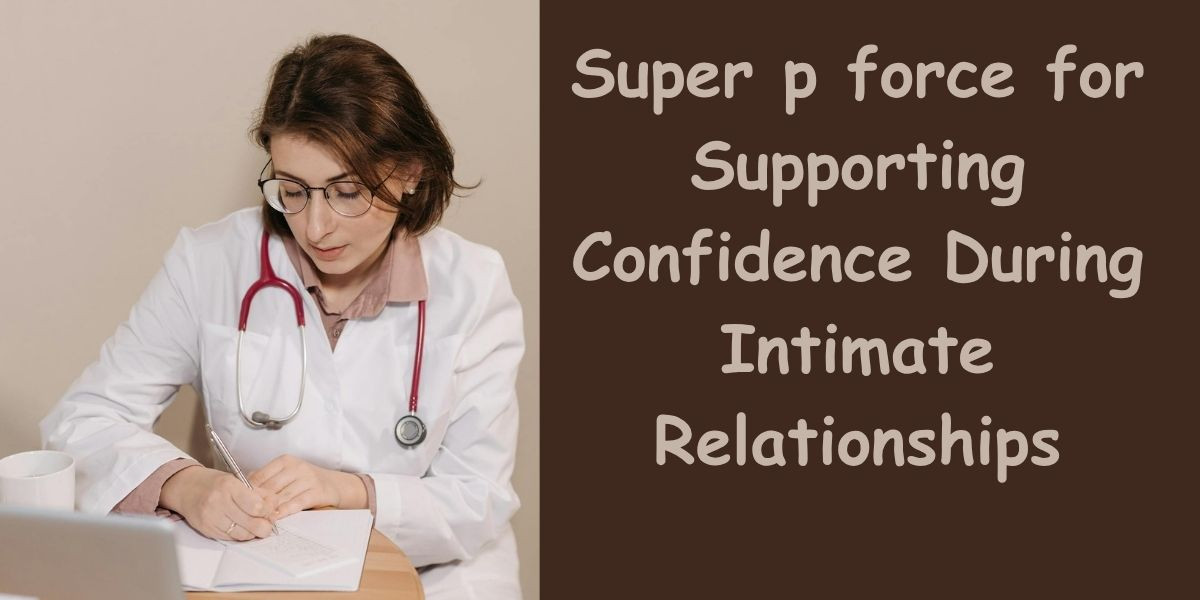 Super p force for Supporting Confidence During Intimate Relationships